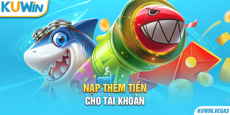 Nạp thêm tiền cho tài khoản