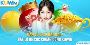 Dàn Lô 6 Số Bất Bại - Bắt Lô Đề Cực Chuẩn Cùng Kuwin