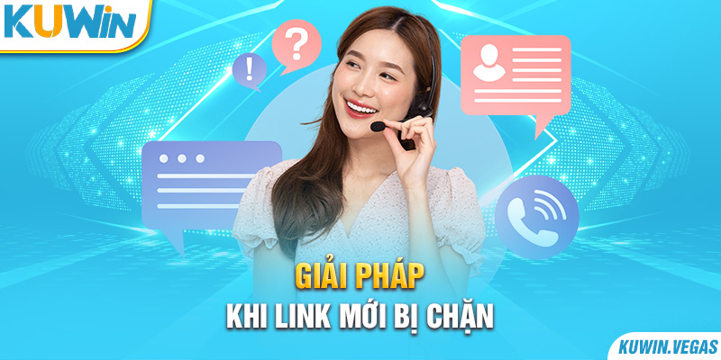 Giải pháp khi link mới bị chặn