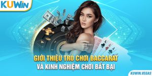 Giới Thiệu Trò Chơi Baccarat Và Kinh Nghiệm Chơi Bất Bại