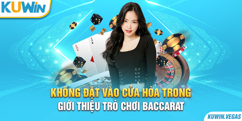 Không đặt vào cửa hòa trong giới thiệu trò chơi Baccarat