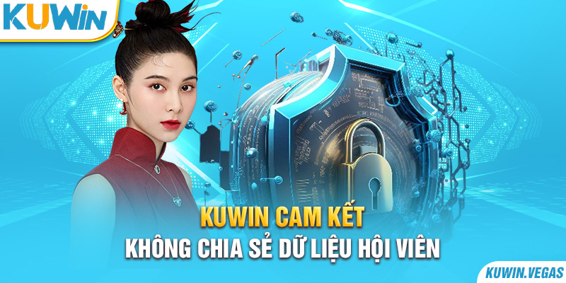 Kuwin cam kết không chia sẻ dữ liệu hội viên