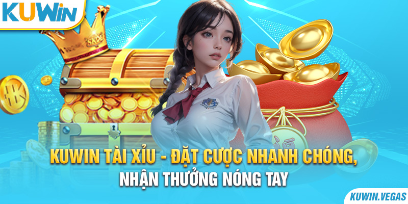 Kuwin Tài Xỉu - Đặt Cược Nhanh Chóng, Nhận Thưởng Nóng Tay