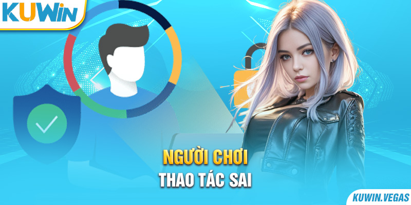 Người chơi thao tác sai