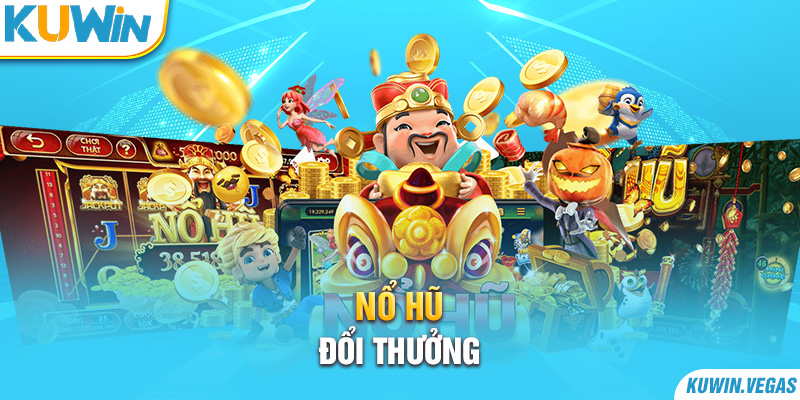 Nổ hũ đổi thưởng 