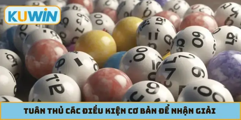 Tuân thủ các điều kiện cơ bản để nhận giải nhanh chóng